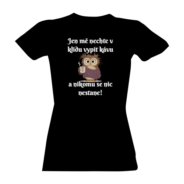 Tričko s potiskem Jen mě nechte vypít kávu