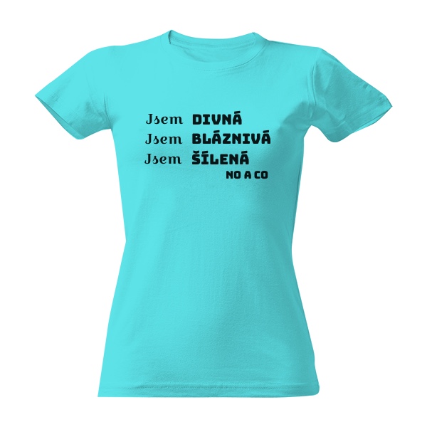 Tričko s potiskem Jsem, jaká jsem 