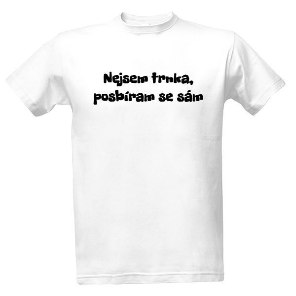Tričko s potiskem Nejsem Trnka, posbírám se sám 
